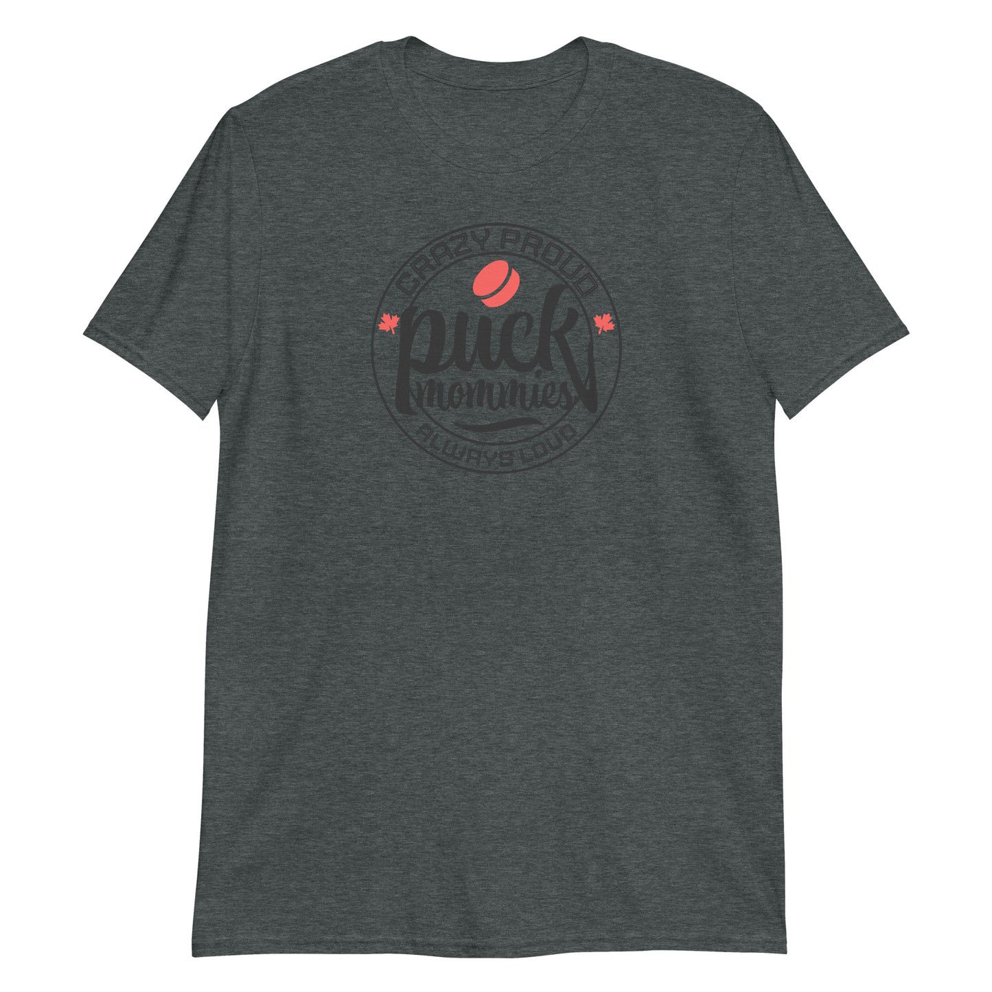 "Crazy Proud, Always Loud" Puck Mommies Hockey T-Shirt