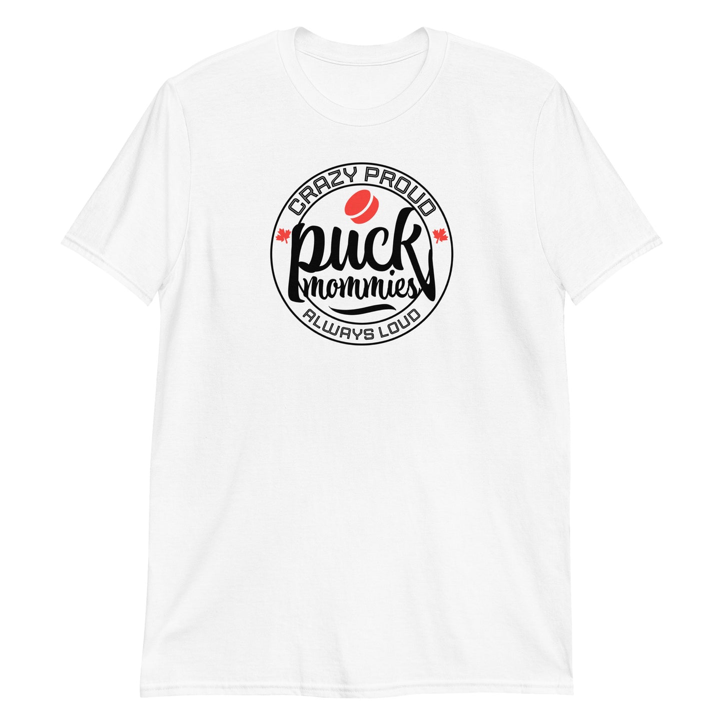 "Crazy Proud, Always Loud" Puck Mommies Hockey T-Shirt