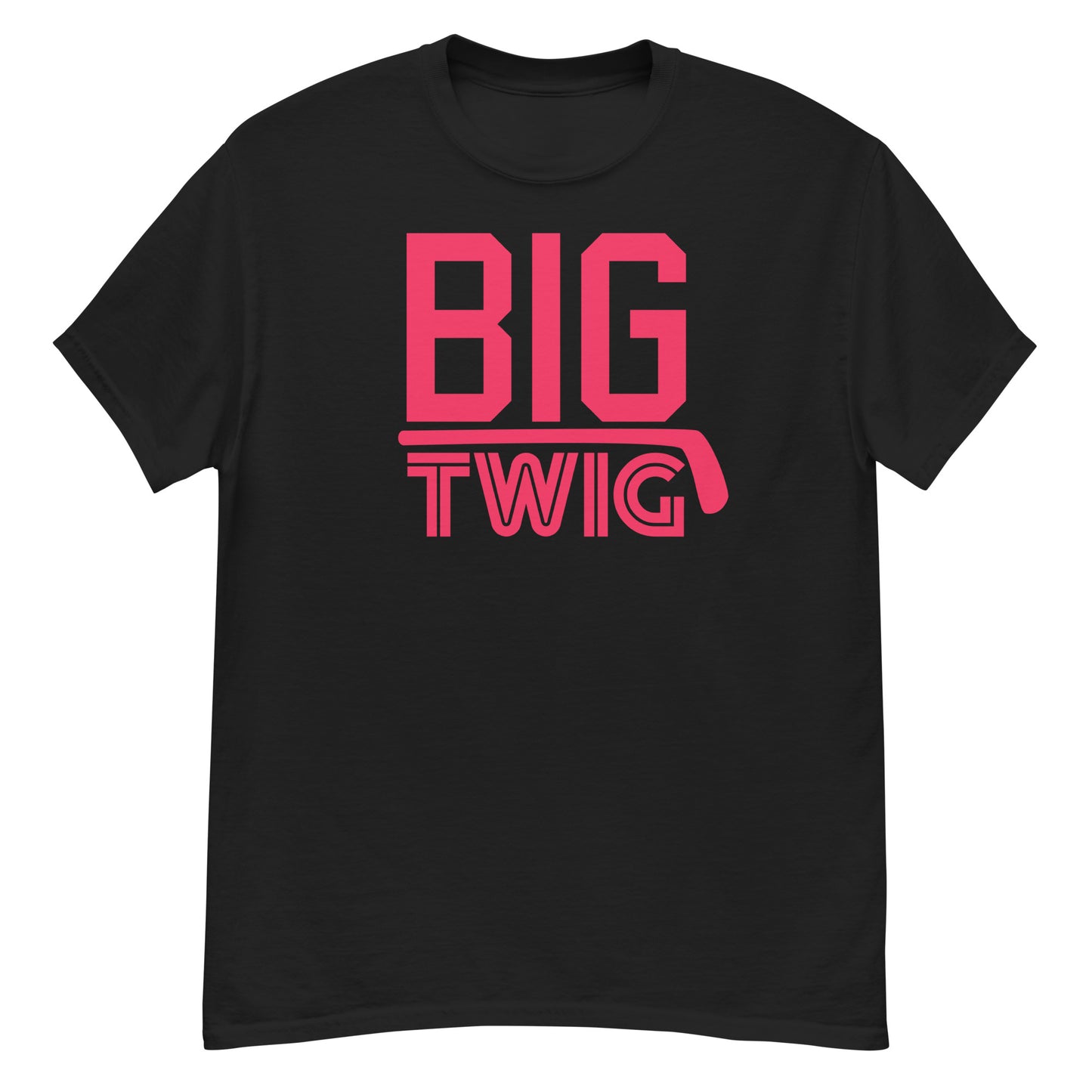 "Big Twig" Not Bragging, Just True.