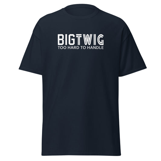 "BIG TWIG: Too Hard To Handle" Hockey T-Shirt