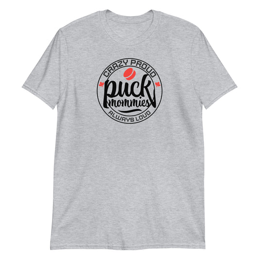 "Crazy Proud, Always Loud" Puck Mommies Hockey T-Shirt