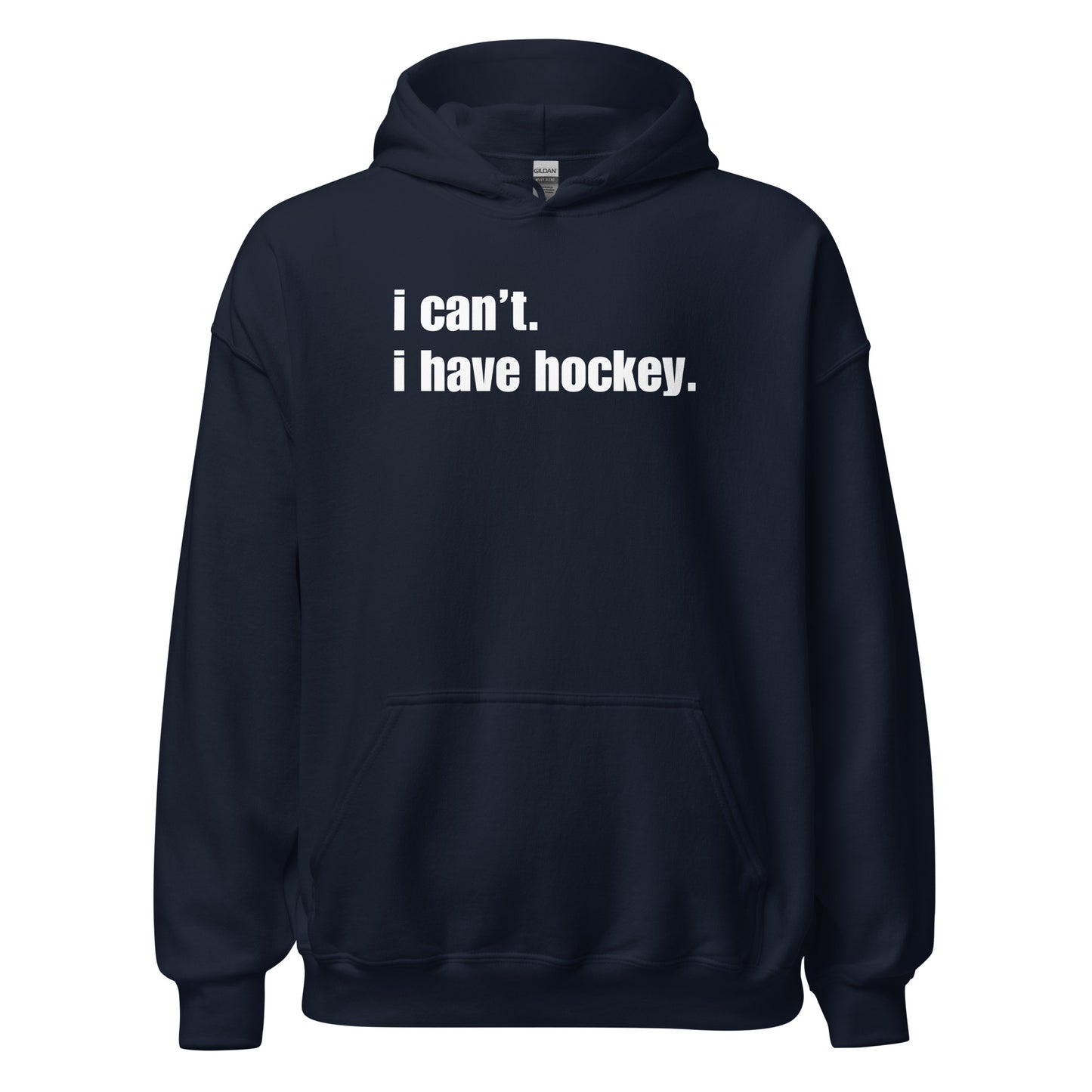 "I Can't. I Have Hockey." Hockey Hoodie